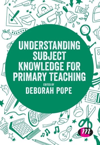 Understanding Subject Knowledge for Primary Teaching av Deborah Pope