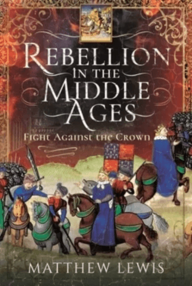 Rebellion in the Middle Ages av Matthew Lewis