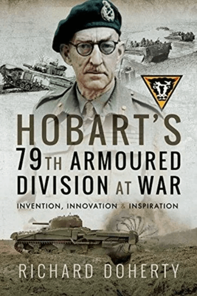 Hobart's 79th Armoured Division at War av Richard Doherty