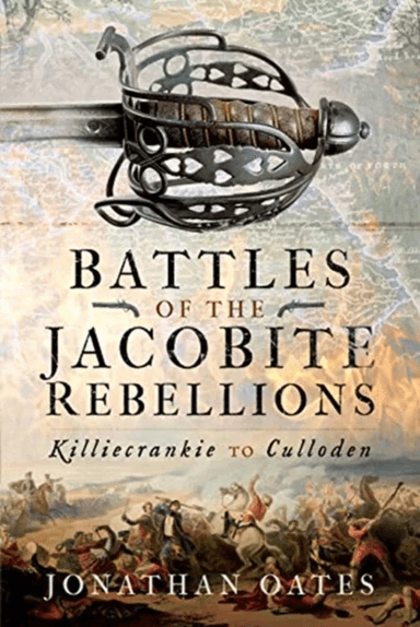 Battles of the Jacobite Rebellions av Jonathan Oates