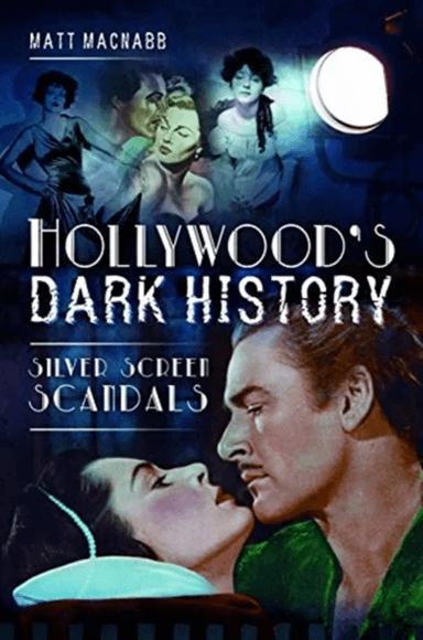 Hollywood's Dark History av Matt MacNabb