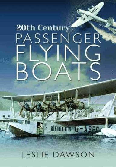 20th Century Passenger Flying Boats av Leslie Dawson