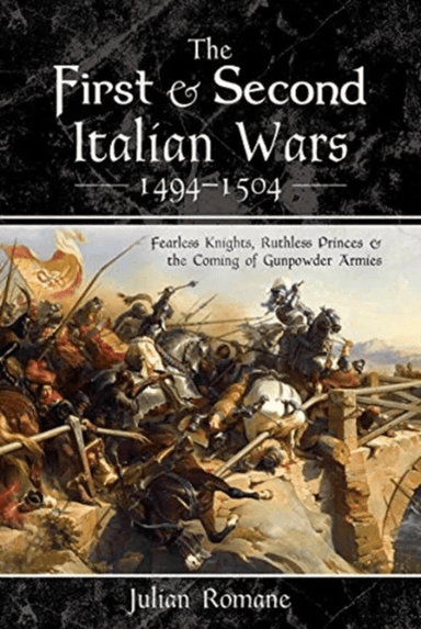 The First and Second Italian Wars 1494-1504 av Julian Romane