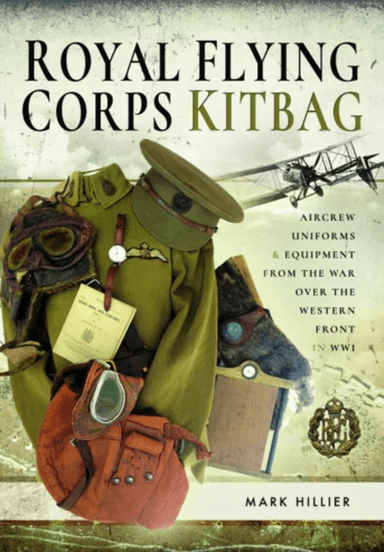 Royal Flying Corps Kitbag av Mark Hillier