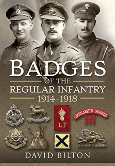 Badges of the Regular Infantry, 1914-1918 av David Bilton