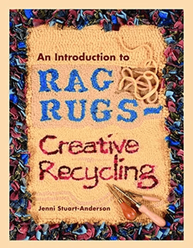 An Introduction to Rag Rugs - Creative Recycling av Jenni Stuart-Anderson