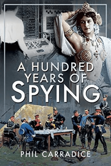 A Hundred Years of Spying av Phil Carradice