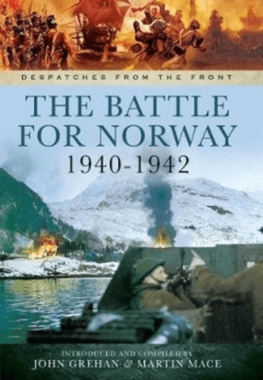 The Battle for Norway, 1940-1942 av John Grehan, Martin Mace