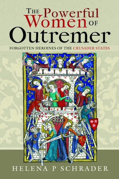 The Powerful Women of Outremer av Helena P Schrader