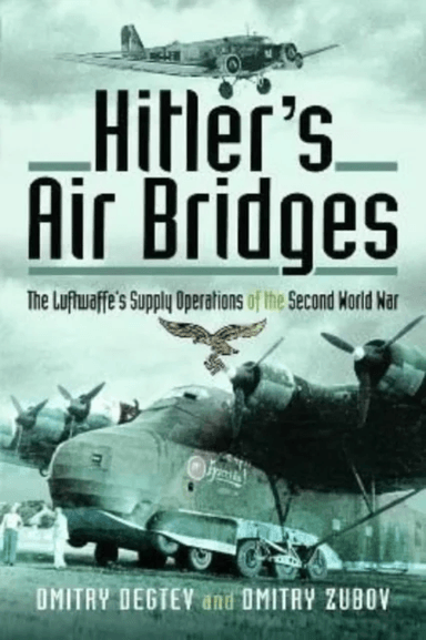 Hitler's Air Bridges av Dmitry Degtev, Dmitry Zubov
