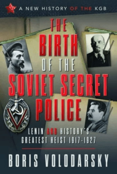 The Birth of the Soviet Secret Police av Boris Volodarsky