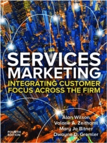 Services Marketing: Integrating Customer Service Across the Firm 4e av Alan Wilson, Valarie Zeithaml, Mary Jo Bitner, Dwayne Gremler