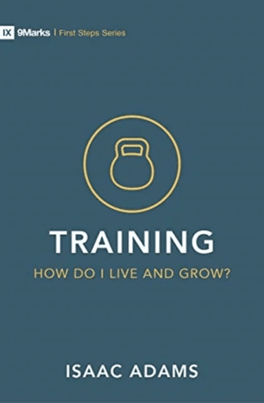 Training - How Do I Grow as A Christian? av Isaac Adams