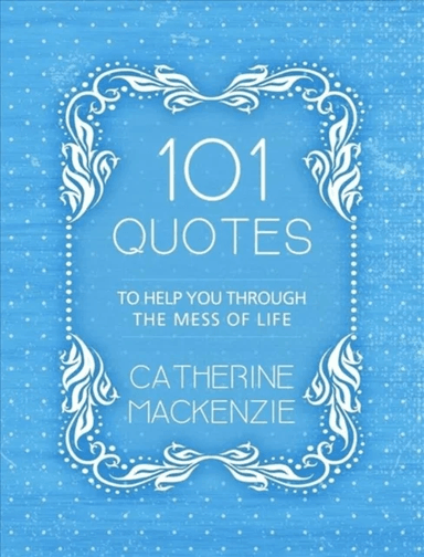 101 Quotes to Help You Through the Mess of Life av Catherine MacKenzie