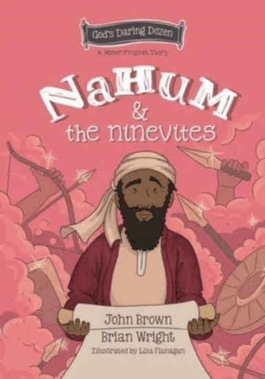 Nahum and the Ninevites av Brian J. Wright, John Robert Brown