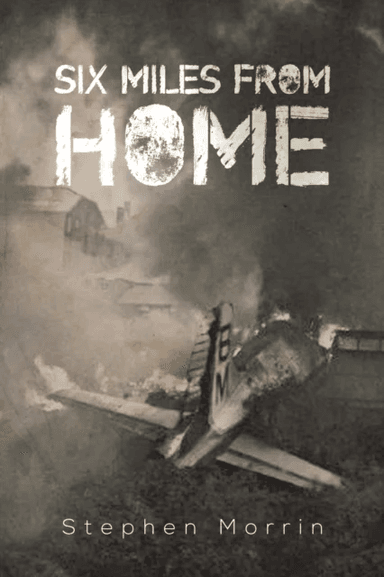 Six Miles from Home av Stephen Morrin