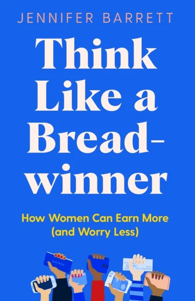 Think Like a Breadwinner av Jennifer Barrett