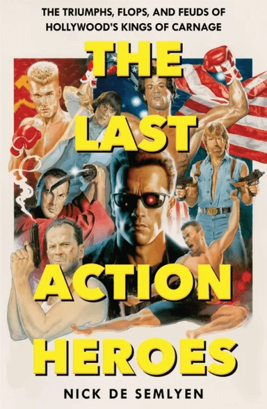 The Last Action Heroes av Nick de Semlyen