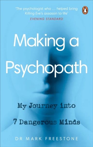 Making a Psychopath av Dr Mark Freestone
