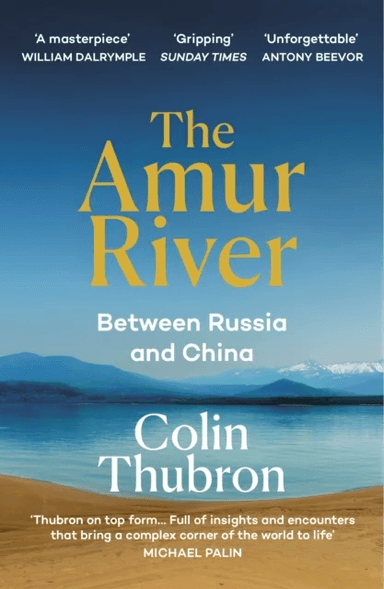 The Amur River av Colin Thubron