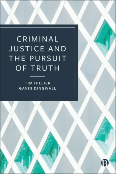 Criminal Justice and the Pursuit of Truth av Tim (De Montfort University) Hillier, Gavin (De Montfort University) Dingwall