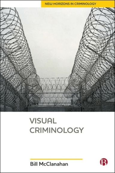 Visual Criminology av Bill (Eastern Kentucky University) McClanahan