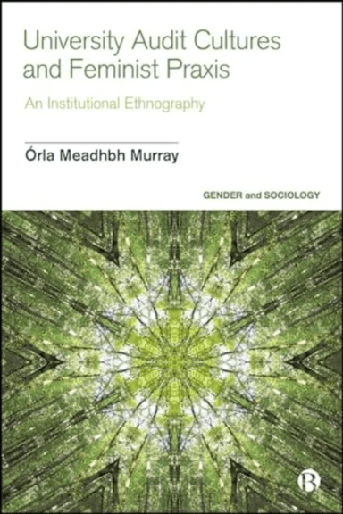 University Audit Cultures and Feminist Praxis av Orla Meadhbh (new: Centre for Higher Education Research and Scholarship Imperial College London Unive
