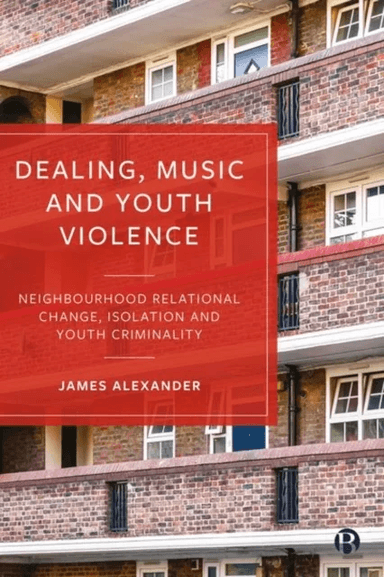 Dealing, Music and Youth Violence av James (London Metropolitan University) Alexander