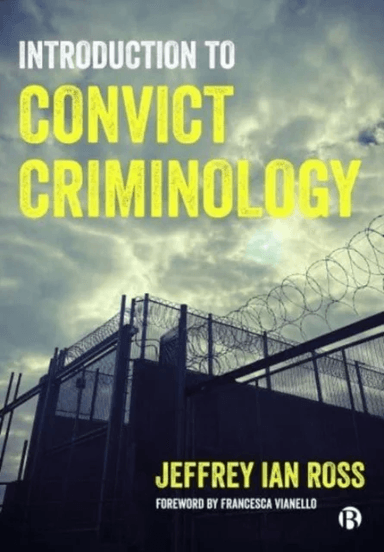 Introduction to Convict Criminology av Jeffrey Ian Ph.D. (Division of Criminology Criminal Justice and Social Policy University of Baltimore) Ross
