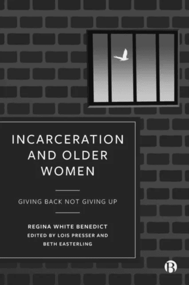 Incarceration and Older Women av Regina Benedict