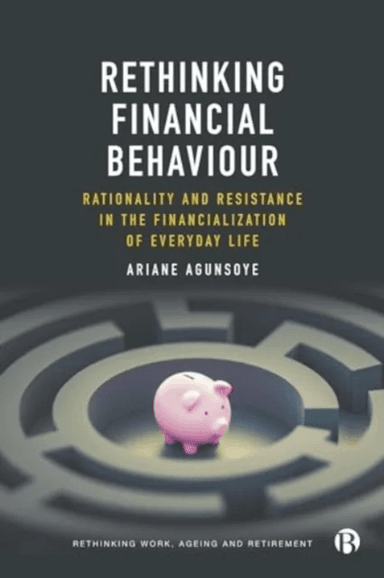 Rethinking Financial Behaviour av Ariane (Goldsmiths University of London) Agunsoye