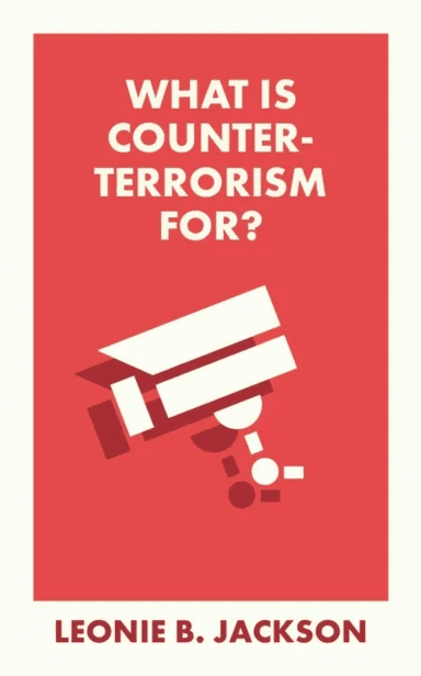 What Is Counterterrorism For? av Leonie (Northumbria University) Jackson