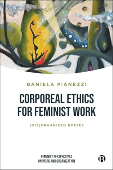 Corporeal Ethics for Feminist Work av Daniela (University of Verona) Pianezzi