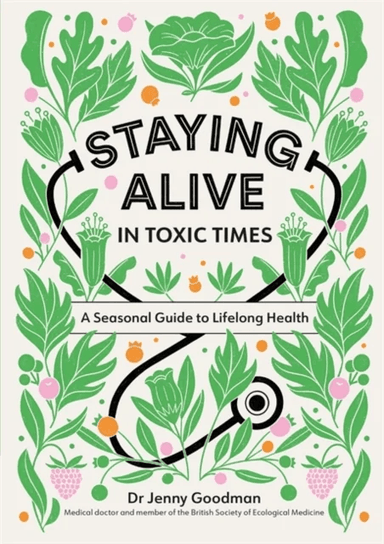 Staying Alive in Toxic Times av Dr Jenny Goodman