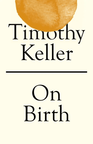 On Birth av Timothy Keller