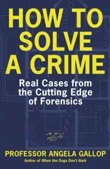 How to Solve a Crime av Professor Angela Gallop