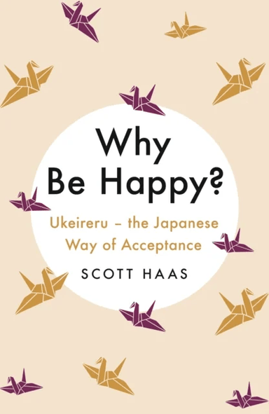 Why Be Happy? av Scott Haas