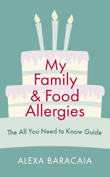 My Family and Food Allergies - The All You Need to Know Guide av Alexa Baracaia
