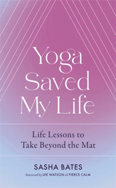 Yoga Saved My Life av Sasha Bates