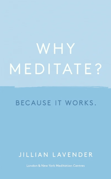 Why Meditate? Because it Works av Jillian Lavender