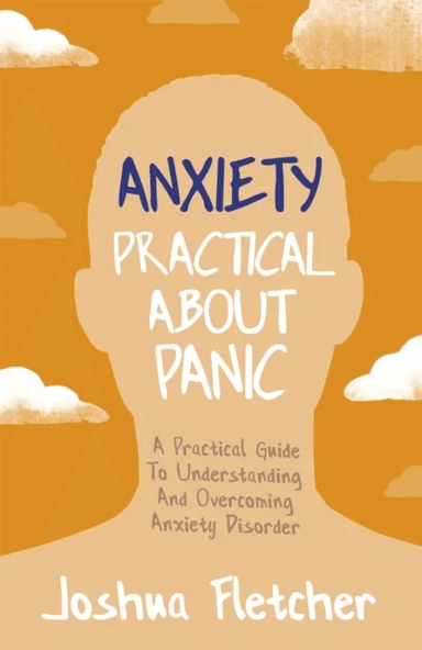 Anxiety: Practical About Panic av Joshua Fletcher