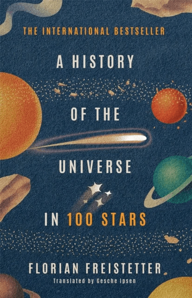 A History of the Universe in 100 Stars av Florian Freistetter