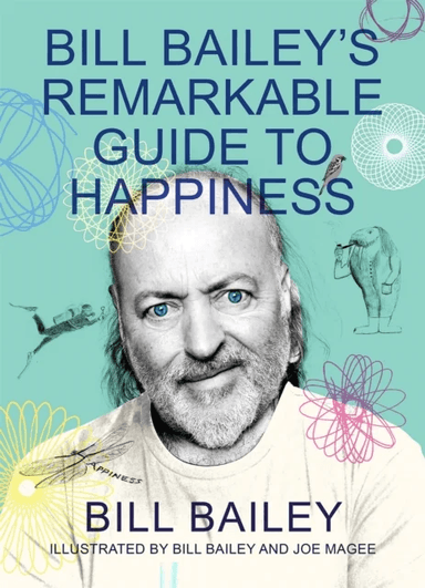 Bill Bailey's Remarkable Guide to Happiness av Bill Bailey