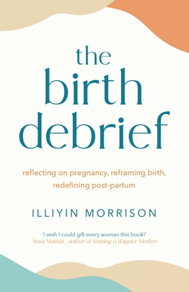 The Birth Debrief av Illiyin Morrison