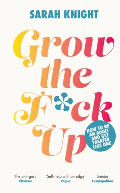 Grow the F*ck Up av Sarah Knight