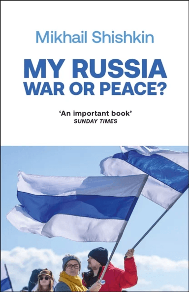 My Russia: War or Peace? av Mikhail Shishkin