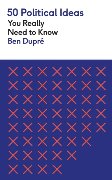 50 Political Ideas You Really Need to Know av Ben Dupre