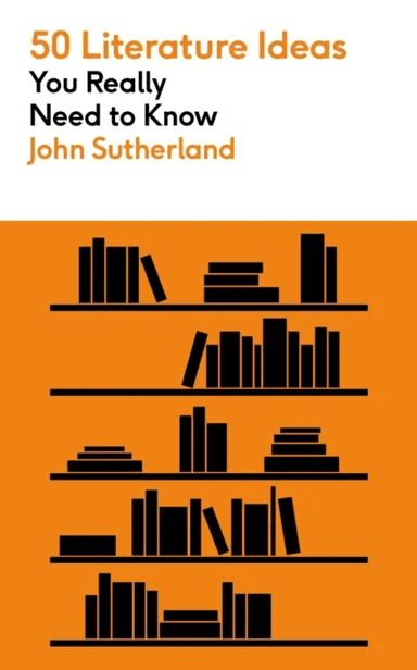 50 Literature Ideas You Really Need to Know av John Sutherland