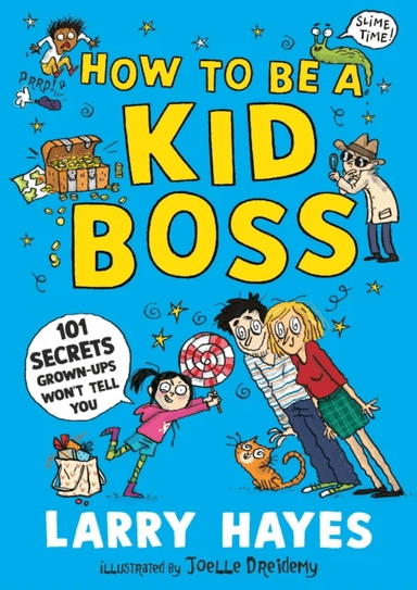 How to be a Kid Boss: 101 Secrets Grown-ups Won't Tell You av Larry Hayes