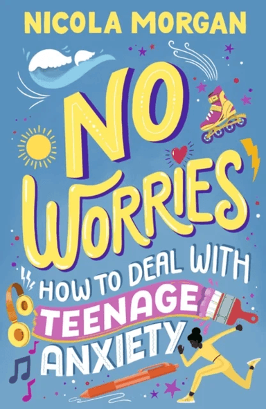 No Worries: How to Deal With Teenage Anxiety av Nicola Morgan